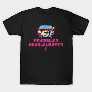 Vehicular manslaughter T-Shirt